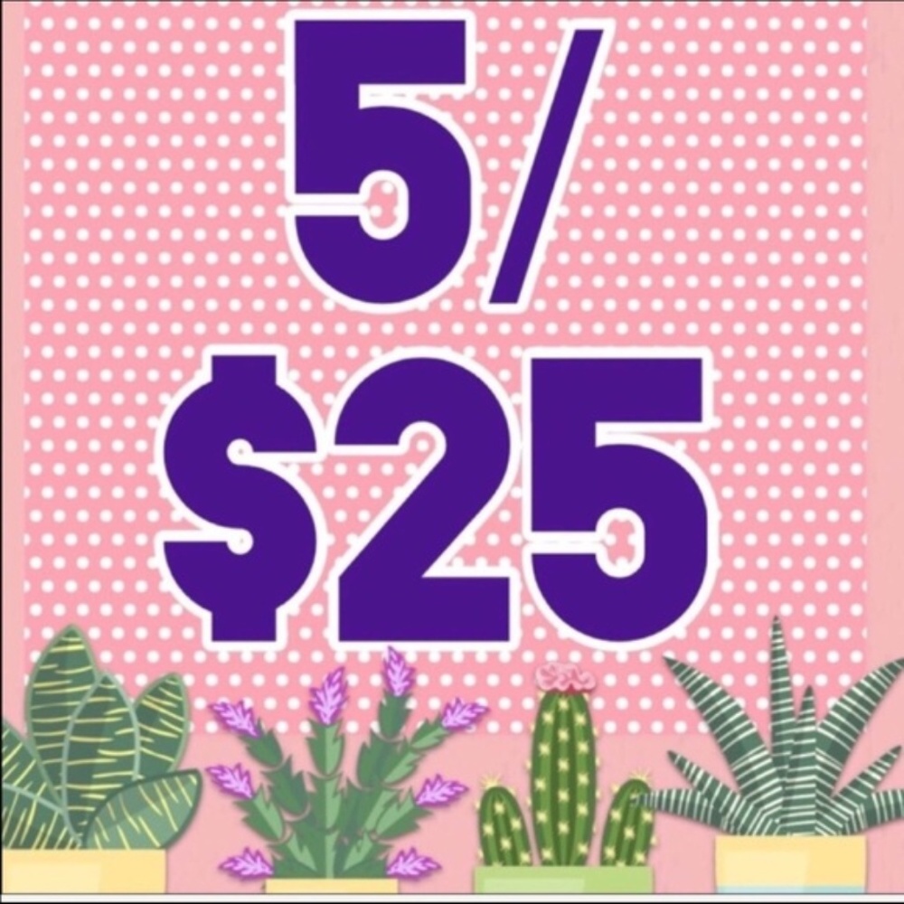 5 for $25